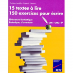15 textes ? lire, 150 exercices pour écrire vignette